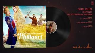 Dum Dum Reprise Diljit Dosanjh Version Full Audio Phillauri Anushka Sharma Shashwat