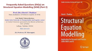 FAQs on Structural Equation Modelling (SEM) (Part 2) by Prof. Jitesh J. Thakkar, GSV