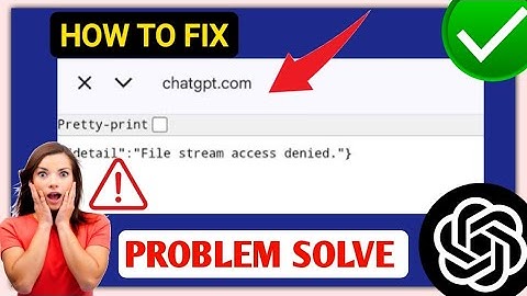 How To Fix ChatGPT File Stream Access Denied Problem [FIXED]