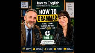 How to Teach Grammar: Tenses, Timelines, Fluency & What Students Really Need - S01E11