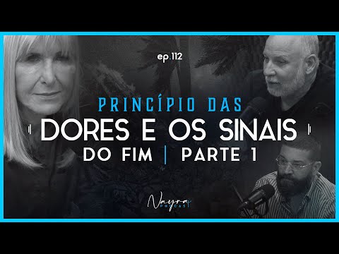 O PRINCÍPIO DAS DORES E OS SINAIS DO FIM - Apocalipse - Parte 1 - Nayra Podcast #112