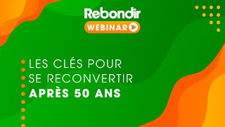 REPLAY - Les clés pour se reconvertir après 50 ans