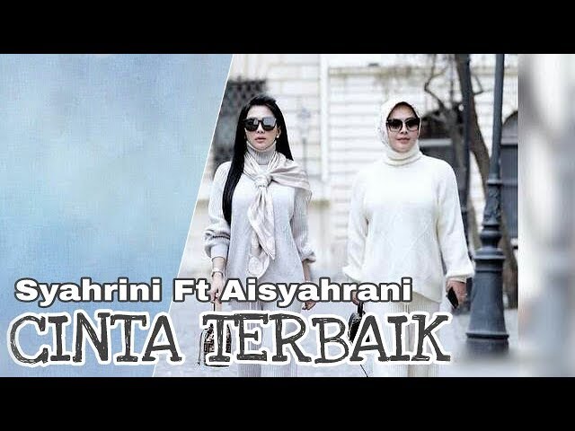 Syahrini ft Aisyahrani - Cinta Terbaik (Edited Official Video Music) class=