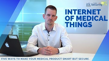 Internet of Medical Things - 5 ways to make your medical product smart but secure