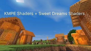 KMPE Shaders + Sweet Dreams Shaders | Minecraft shader