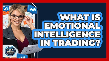 What Is Emotional Intelligence In Trading? - Stock and Options Playbook