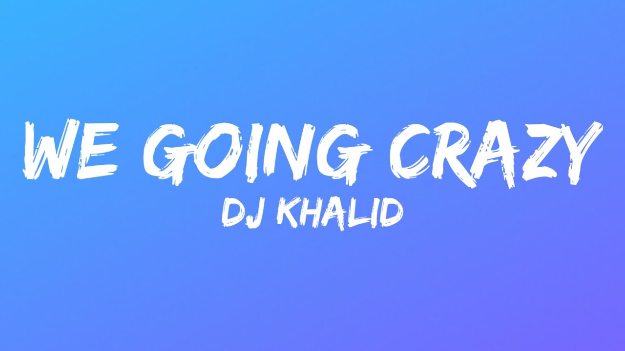 DJ Khaled WE GOING CRAZY (Lyrics) ft. H.E.R., Migos YouTube
