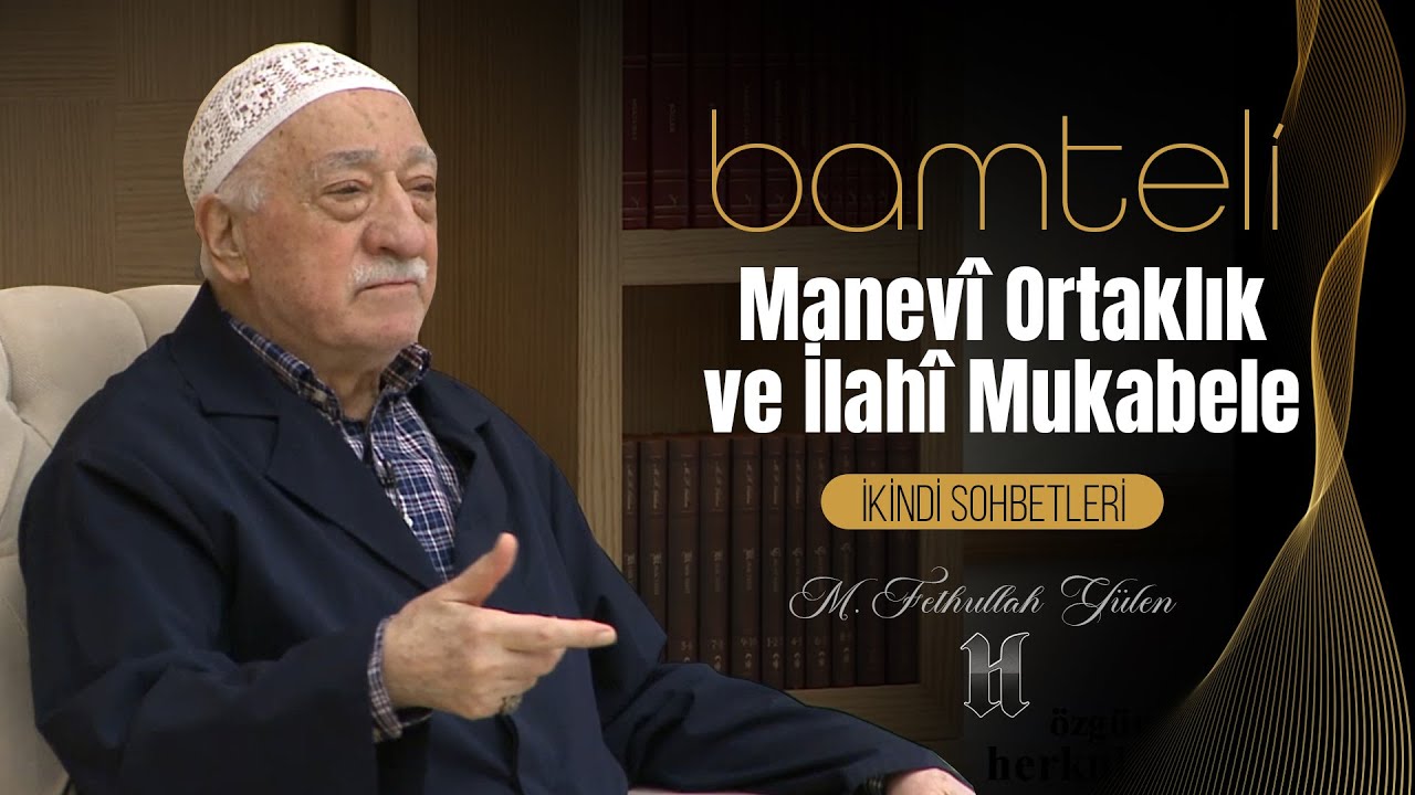 Bamteli | Manevi Ortaklık ve İlahî Mukâbele | M. Fethullah Gülen | (2019/03/18)