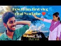 How to my vlog viral youtube grawamit tek india volgs