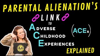 Parental Alienation's Link to Adverse Childhood Experiences (ACEs) Explained