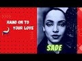 Sade - Hang Onto Your Love | Remastered Audio | 1984