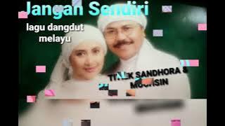 Download lagu TITIEK SAMDHORA & MUCHSIN ALATAS ' Jangan Sendiri - orkes melayu Bunga Nirwana