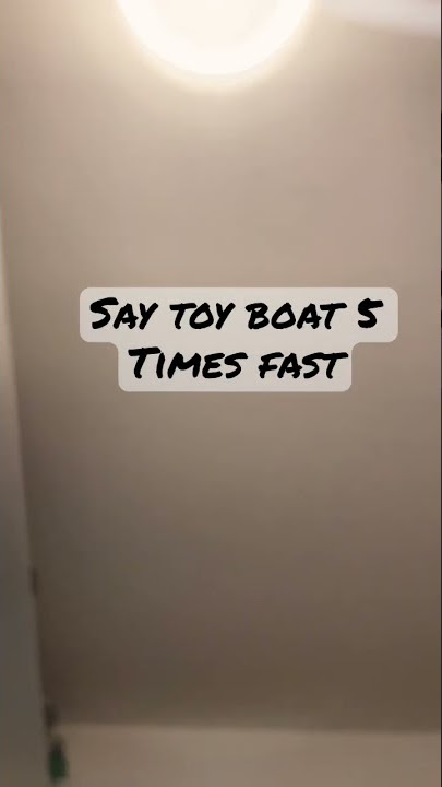 Say toy boat 5 times fast