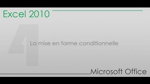 Formation Excel 2010 - Partie 4 -  La mise en forme conditionnelle