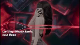 Lost Sky Remix - (Hawak Remix) - Nhạc Remix Hot TikTok 2023