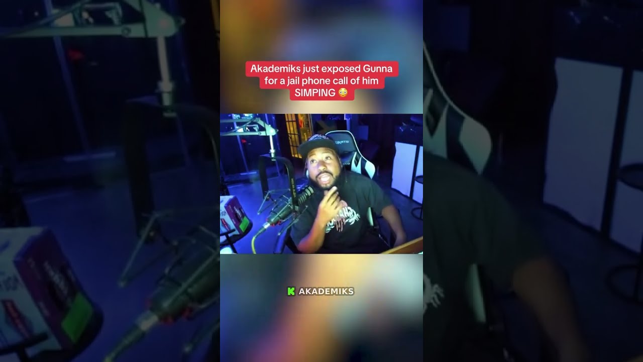 Akademiks Just Exposed Gunna For A Jail Phone Call Of Him SIMPING 