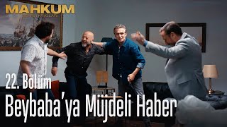 Beybaba'ya müjdeli haber - Mahkum 22. Bölüm