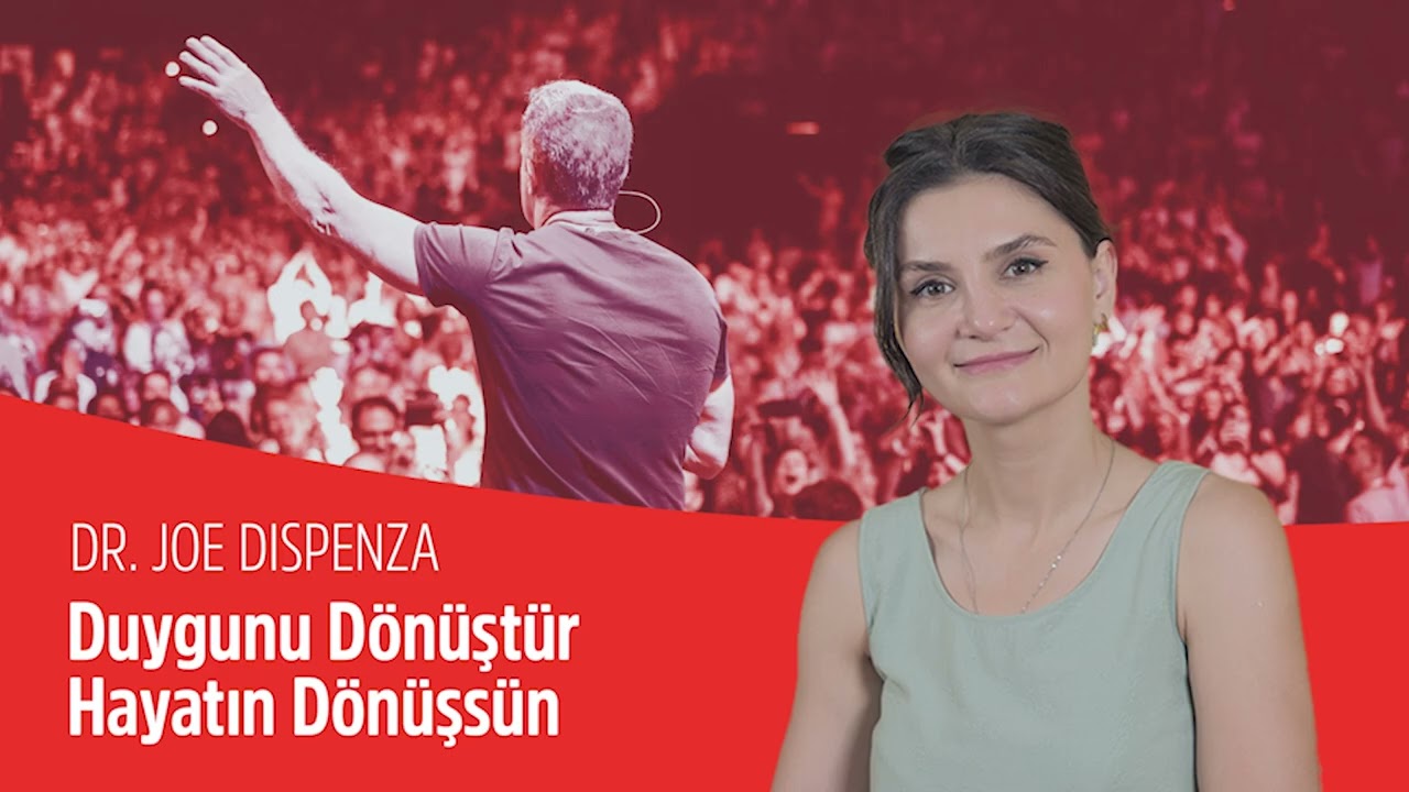 Duygunu Dönüştür, Hayatın Dönüşsün – Dr. Joe Dispenza | Özlem Çakır