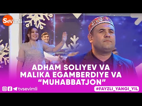 Adham Soliyev Va Malika Egamberdiyeva - Muhabbatjon