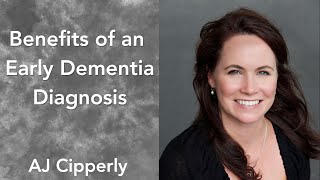 Benefits of an Early Dementia Diagnosis