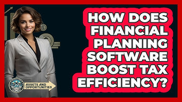 How Does Financial Planning Software Boost Tax Efficiency? - AssetsandOpportunity.org