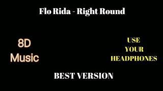 🎵 8D Music - Flo Rida - Right Round 🎧 Use Your Headphones 🎧 - 🎵 8D Audio