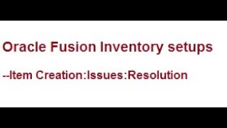 Oracle Fusion Inventory Setup -- Item Creation