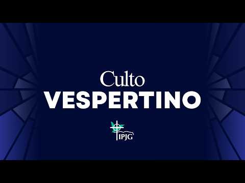02 AGO | CULTO VESPERTINO
