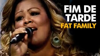 Fat Family | Fim de Tarde [2014]