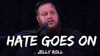 Jelly Roll - Hate Goes On (Lyrics)