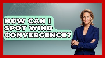 How Can I Spot Wind Convergence? - Weather Watchdog