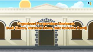 History Class 11: National Movement Organizations Budi Utomo, Sarekat Islam, and Indische Partij