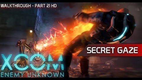 XCOM: Enemy Unknown - Walkthrough: Secret Gaze [Part21 HD]