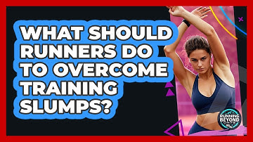 What Should Runners Do To Overcome Training Slumps? - Running Beyond Limits