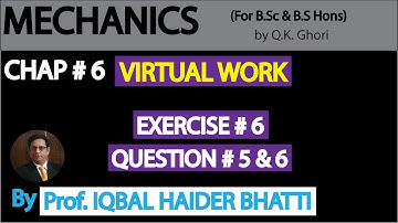 Ch# 6 Virtual Work | Exercise 6 Question 5 & 6 | Mechanics by Q.K. Ghori (Lec 8)