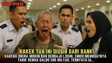 Kakek Miskin Dianggap Pengemis di Bank, Endingnya Bikin Semua Pegawai Menangis!