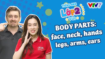Bài 4: Các bộ phận trên cơ thể | TIẾNG ANH 2 | VTV7