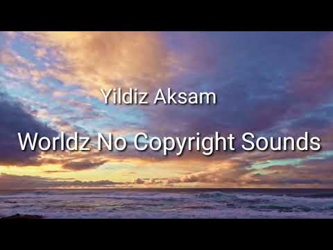 Yildiz Aksam -  Worldz No Copyright Sounds