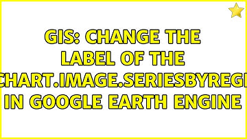 GIS: Change the label of the ui.Chart.image.seriesByRegion in Google Earth Engine
