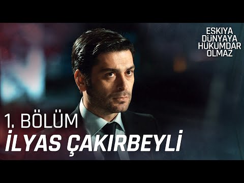 İlyas Çakırbeyli 1. Bölüm Sahneleri | Eşkıya Dünyaya Hükümdar Olmaz