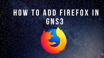 How To add Firefox in GNS3
