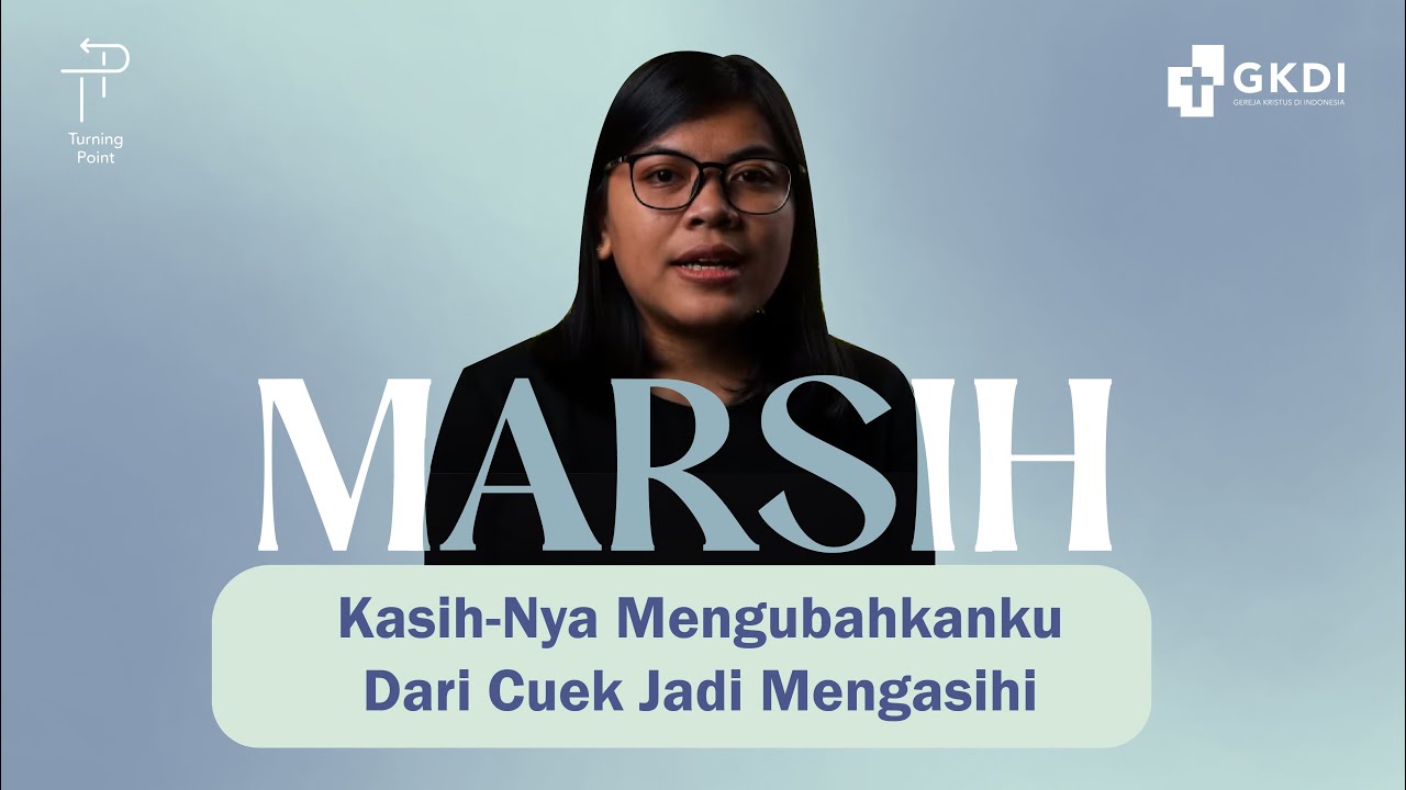 Kasih Bapa Membuatku Mampu Mengasihi | Turning Point Marsih #38 | Kesaksian Kristen GKDI