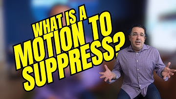 What Is a Motion to Suppress?  4 Motions to Suppress Explained