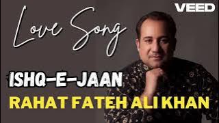Rahat Fathe ali khan.   -  ishk E jaan.  (Lyricl video) - Naresh Bansal ,Anyaan sagari shahab __
