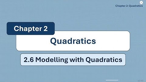 Modelling with Quadratics | Edexcel Pure Maths AS/A Level | P2