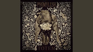 Pygmy Lush - Topic