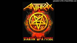 Anthrax - Startin&#39; Up A Posse [E](Uncensored Album Version - &quot;Attack Of The Killer B&#39;s&quot; (1991)