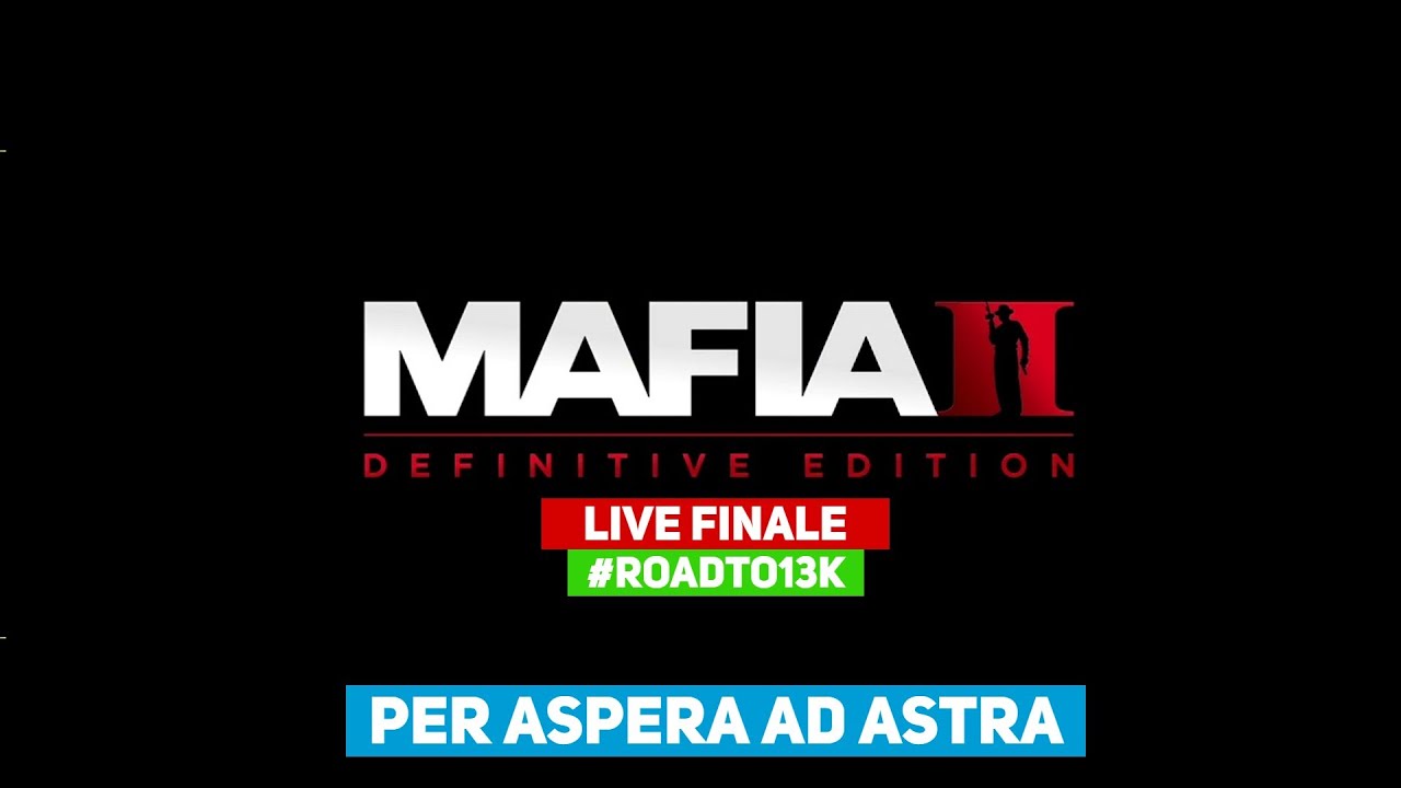 PER ASPERA AD ASTRA | Mafia II Definitive Edition Live Finale | 12k Subscriber Special | #RoadTo13k