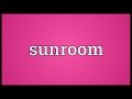Sunroom Dictionary Meaning