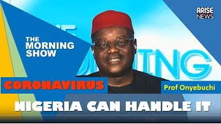 Nigeria can handle the fall-outs of CoronaVirus outbreak - Prof Onyebuchi Chukwu